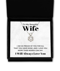 To My Beautiful Wife Heart Knot Silver Necklace - I Am So Proud of You for All That You Have Done - Birthday, Engagement, Wedding, Valentines Day Gifts I Will Always Love You