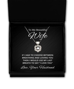 To My Beautiful Wife Heart Knot Silver Necklace - If I Had To Choose Between Loving You - Birthday, Engagement, Wedding, Valentines Day Gifts From Your Husband