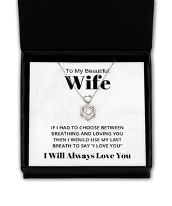 To My Beautiful Wife Heart Knot Silver Necklace - If I Had To Choose Between Loving You - Birthday, Engagement, Wedding, Valentines Day Gifts I Will Always Love You