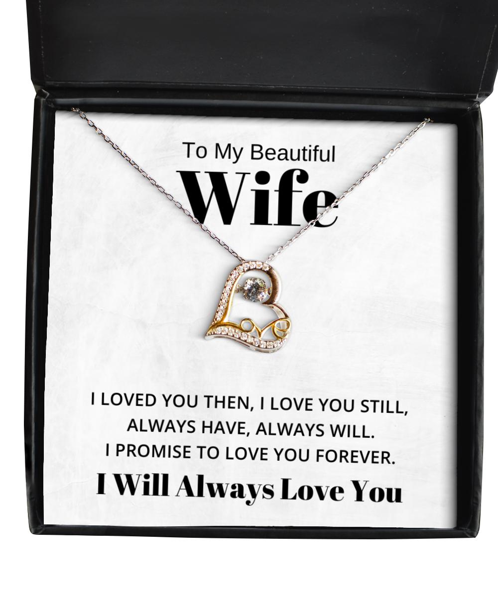 To My Beautiful Wife Love Dancing Necklace, I Loved You Then I Love You Still Always Have Always Will, Birthday Gifts, Valentines Day Gifts I Will Always Love You