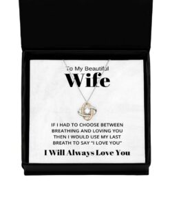 To My Beautiful Wife Love Knot Rose Gold Necklace, If I Had To Choose Between Loving You, Best Birthday Gifts, Engagement Gifts, Wedding Gifts, Valentines Day Gifts I Will Always Love You