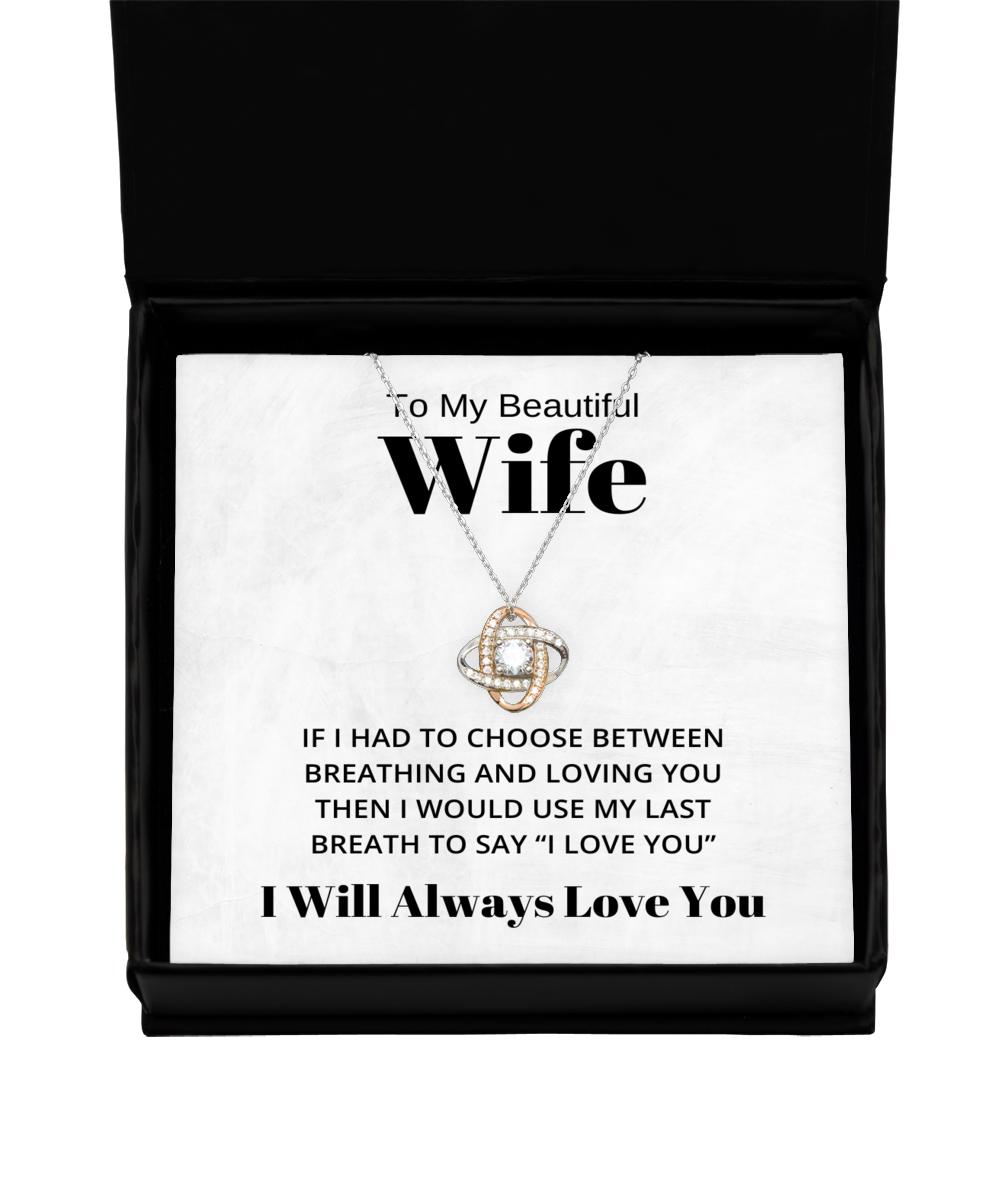 To My Beautiful Wife Love Knot Rose Gold Necklace, If I Had To Choose Between Loving You, Best Birthday Gifts, Engagement Gifts, Wedding Gifts, Valentines Day Gifts I Will Always Love You