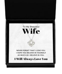 To My Beautiful Wife Love Knot Silver Necklace, Never Forget That I Love You I Hope You Believe In Yourself, Best Birthday Gifts, Engagement Gifts, Wedding Gifts, Valentines Day Gifts I Will Always Love You