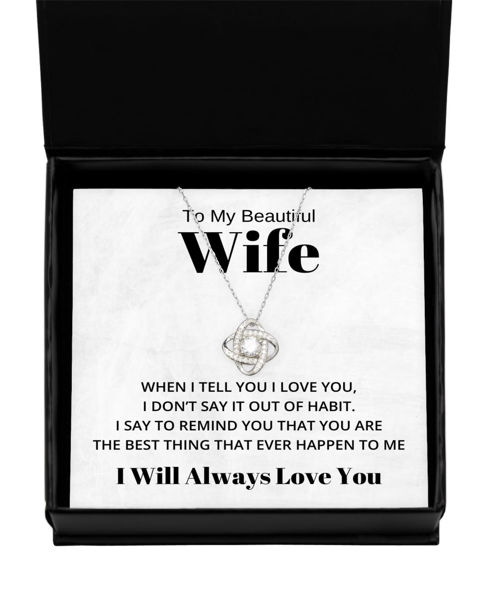 To My Beautiful Wife Love Knot Silver Necklace, When I Tell You I Love You, Best Birthday Gifts, Engagement Gifts, Wedding Gifts, Valentines Day Gifts I Will Always Love You