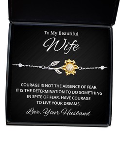 To My Beautiful Wife Sunflower Bracelet - Courage is Not The Absence of Fear - Birthday, Engagement, Wedding, Valentines Day Gifts From Your Husband