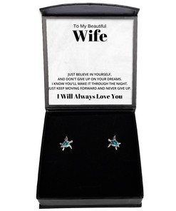 To My Beautiful Wife Turtle Earrings, Just Believe In yourself And Don't Give Up On Your Dreams, Best Birthday Gifts, Wedding Gifts, Valentines Day Gifts I Will Always Love You