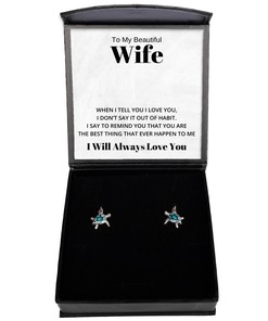 To My Beautiful Wife Turtle Earrings, When I Tell You I Love You - Birthday, Engagement, Wedding, Valentines Day Gifts I Will Always Love You