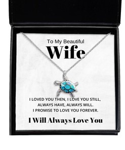 To My Beautiful Wife Turtle Necklace Best Birthday Gifts, Engagement Gifts, Wedding Gifts, Valentines Day Gifts I Will Always Love You