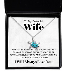 To My Beautiful Wife Turtle Necklace I May Not Be Your First Date - Birthday, Engagement, Wedding, Valentines Day Gifts I Will Always Love You