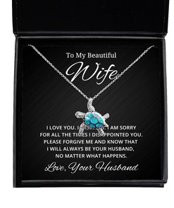 To My Beautiful Wife Turtle Necklace I am sorry for all the times I disappointed you - Birthday, Engagement, Wedding, Valentines Day Gifts From Your Husband