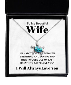 To My Beautiful Wife Turtle Necklace If I Had To Choose Between Loving You - Birthday, Engagement, Wedding, Valentines Day Gifts I Will Always Love You