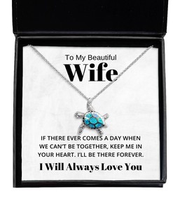 To My Beautiful Wife Turtle Necklace If There Ever Comes A Day - Birthday, Engagement, Wedding, Valentines Day Gifts I Will Always Love You