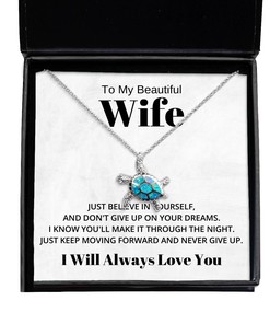 To My Beautiful Wife Turtle Necklace Just Believe In yourself And Don't Give Up On Your Dreams, Best Birthday Gifts, Wedding Gifts, Valentines Day Gifts I Will Always Love You