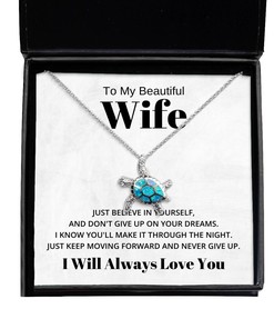 To My Beautiful Wife Turtle Necklace Just Believe in Yourself and Don't Give Up On Your Dreams - Birthday, Engagement, Wedding, Valentines Day Gifts I Will Always Love You