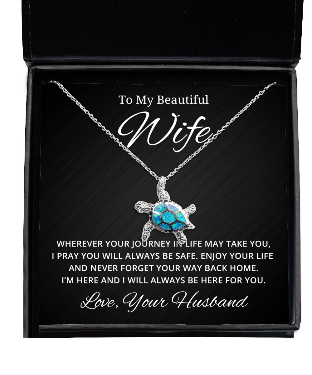 To My Beautiful Wife Turtle Necklace Wherever Your Journey In Life May Take You - Birthday, Engagement, Wedding, Valentines Day Gifts From Your Husband