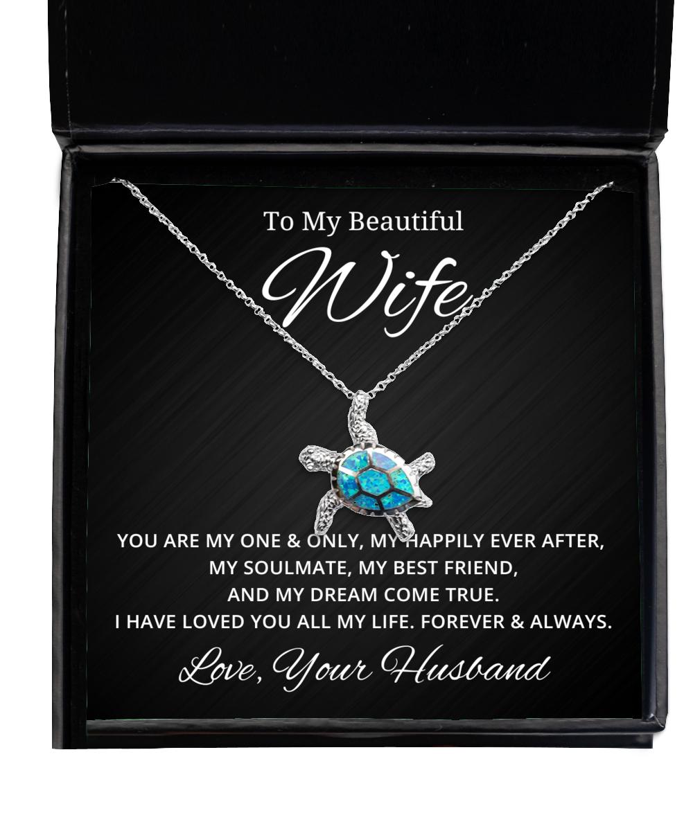 To My Beautiful Wife Turtle Necklace You Are My One And Only, My Happily Even After - Birthday, Engagement, Wedding, Valentines Day Gifts From Your Husband