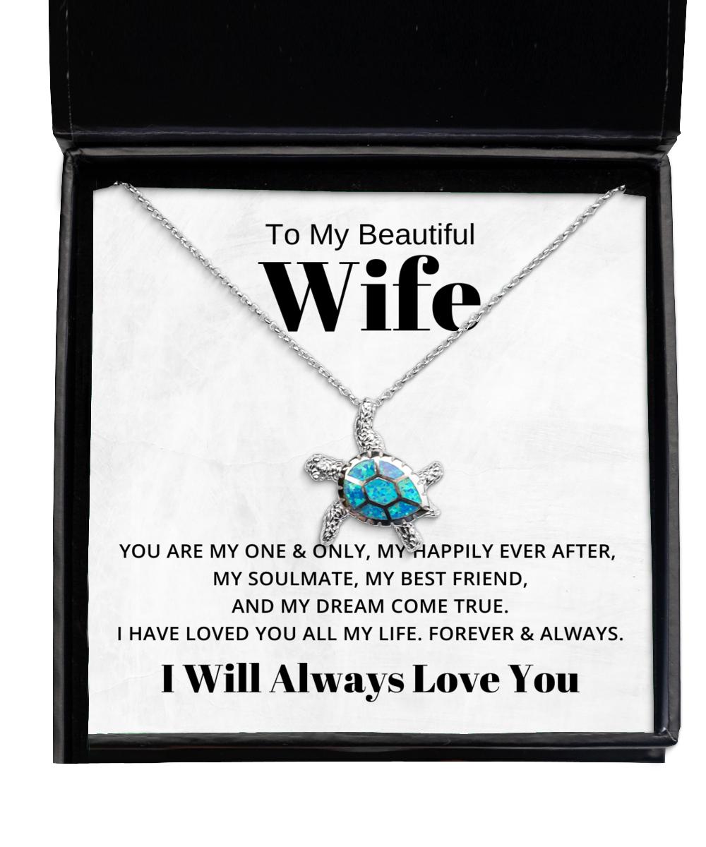 To My Beautiful Wife Turtle Necklace You Are My One And Only, My Happily Even After - Birthday, Engagement, Wedding, Valentines Day Gifts I Will Always Love You