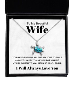 To My Beautiful Wife Turtle Necklace You Have Given Me All The Reason To Smile - Birthday, Engagement, Wedding, Valentines Day Gifts I Will Always Love You