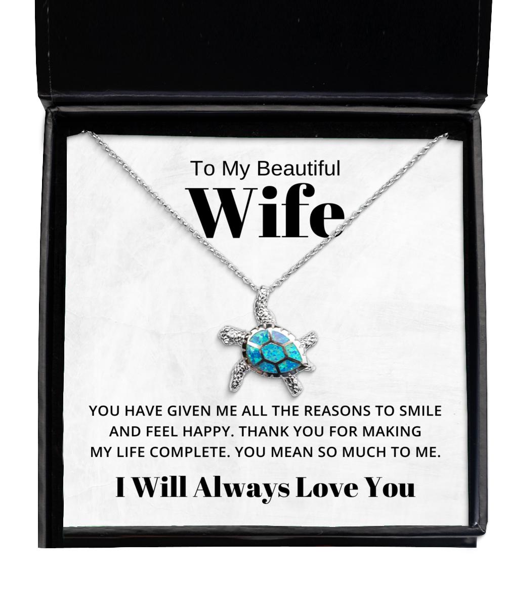 To My Beautiful Wife Turtle Necklace You Have Given Me All The Reason To Smile - Birthday, Engagement, Wedding, Valentines Day Gifts I Will Always Love You