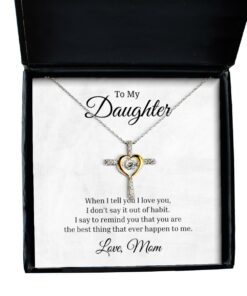 To My Daughter Cross Dancing Necklace, When I Tell You I Love You, Best Birthday Gifts, Inspirational Gifts, Message Card Jewelry From Mom