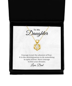 To My Daughter Heart Knot Gold Necklace - Courage is Not The Absence of Fear, Best Birthday Gifts, Inspirational Gifts, Message Card Jewelry From Dad