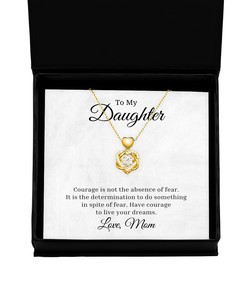 To My Daughter Heart Knot Gold Necklace - Courage is Not The Absence of Fear, Best Birthday Gifts, Inspirational Gifts, Message Card Jewelry From Mom