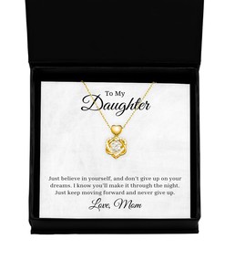 To My Daughter Heart Knot Gold Necklace - Just Believe In yourself And Don't Give Up On Your Dreams, Best Birthday Gifts, Inspirational Gifts, Message Card Jewelry From Mom