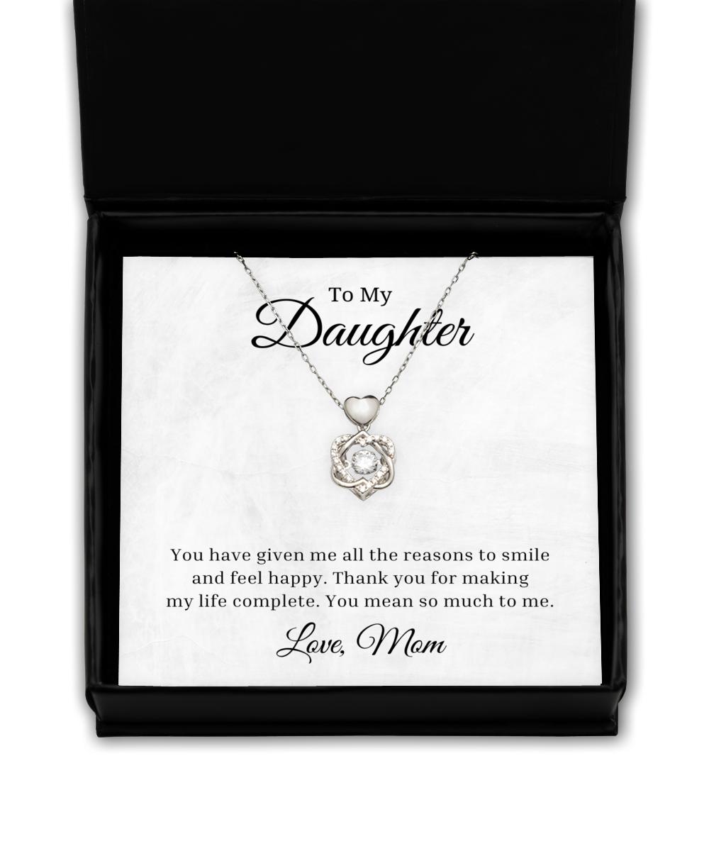 To My Daughter Heart Knot Silver Necklace - You Have Given Me All The Reason To Smile, Best Birthday Gifts, Inspirational Gifts, Message Card Jewelry From Mom