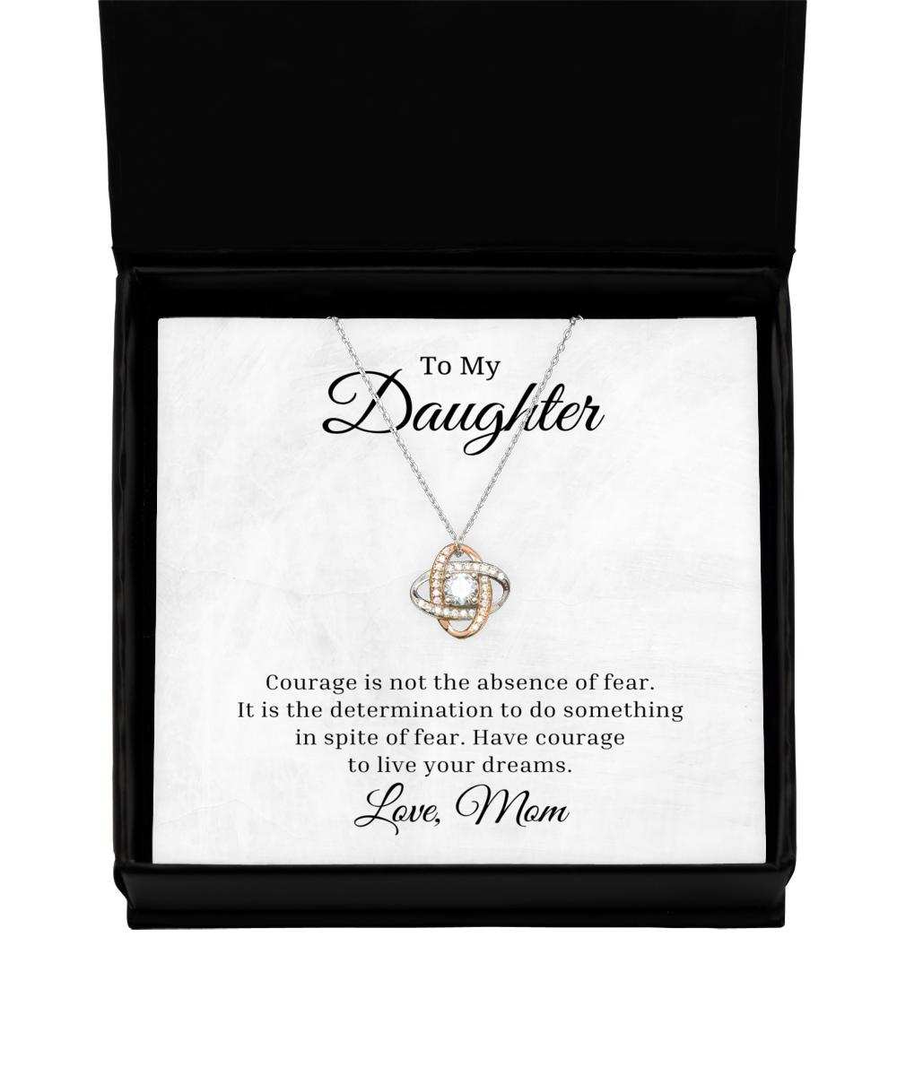 To My Daughter Love Knot Rose Gold Necklace, Courage is Not The Absence of Fear, Best Birthday Gifts, Inspirational Gifts, Message Card Jewelry From Mom