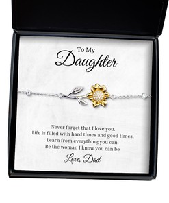 To My Daughter Sunflower Bracelet - Never Forget That I Love You Life Is Filled With Hard Times And Good Times, Best Birthday Gifts, Inspirational Gifts, Message Card Jewelry From Dad