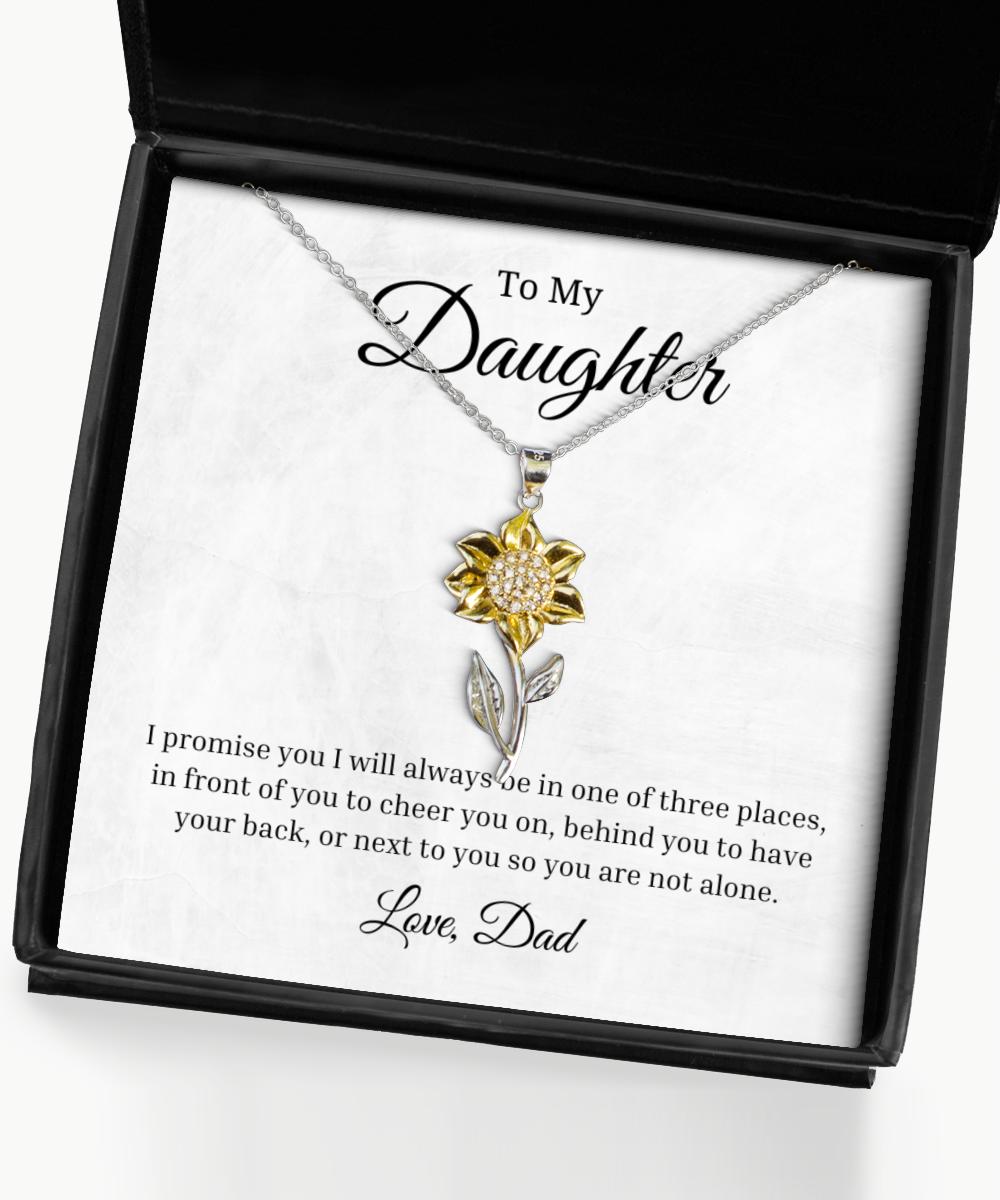 To My Daughter Sunflower Necklace, I Promise You I Will Always Be In One Of Three Places Birthday Gifts, Inspirational Gifts, Message Card Jewelry From Dad