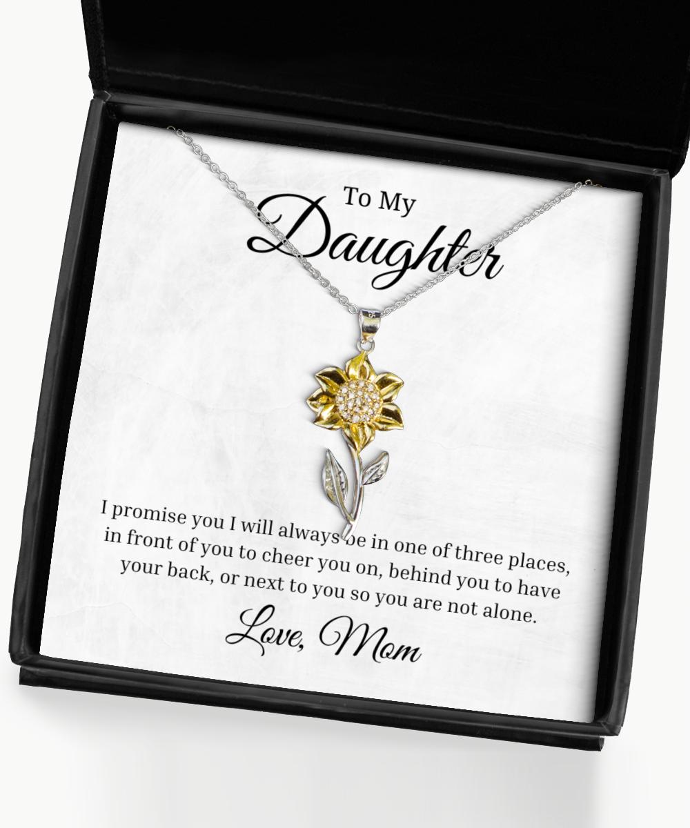 To My Daughter Sunflower Necklace, I Promise You I Will Always Be In One Of Three Places Birthday Gifts, Inspirational Gifts, Message Card Jewelry From Mom