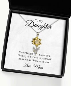 To My Daughter Sunflower Necklace, Never Forget That I Love You I Hope You Believe In Yourself Birthday Gifts, Inspirational Gifts, Message Card Jewelry From Mom