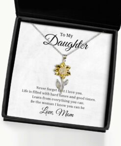 To My Daughter Sunflower Necklace, Never Forget That I Love You Life Is Filled With Hard Times And Good Times Birthday Gifts, Inspirational Gifts, Message Card Jewelry From Mom