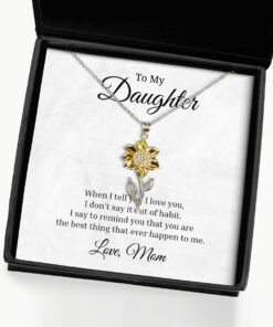 To My Daughter Sunflower Necklace, When I Tell You I Love You Birthday Gifts, Inspirational Gifts, Message Card Jewelry From Mom