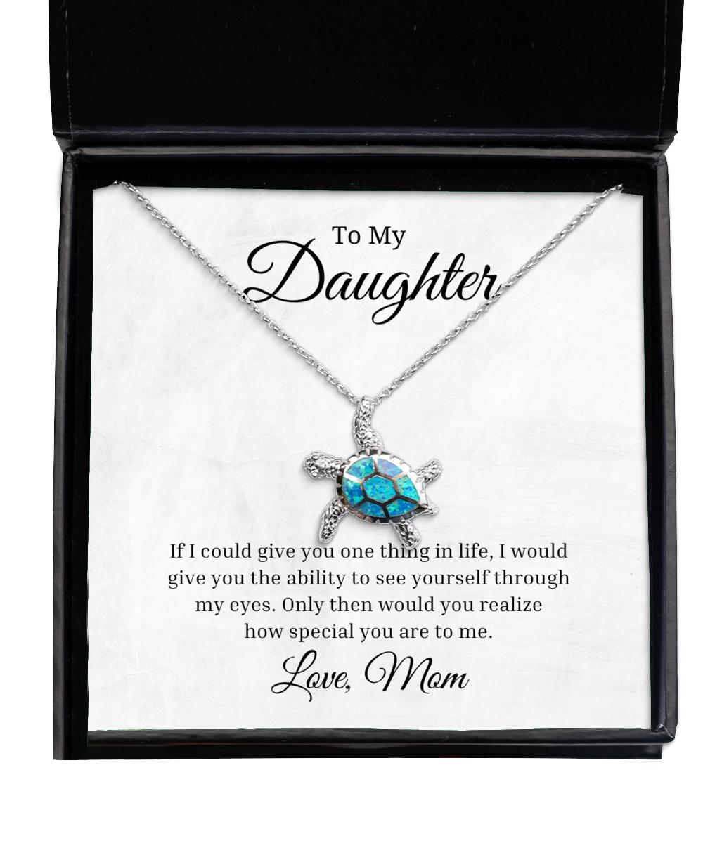 To My Daughter Turtle Necklace If I Could Give You One Thing In Life, Best Birthday Gifts, Inspirational Gifts, Message Card Jewelry From Mom