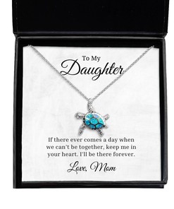 To My Daughter Turtle Necklace If There Ever Comes A Day, Best Birthday Gifts, Inspirational Gifts, Message Card Jewelry From Mom