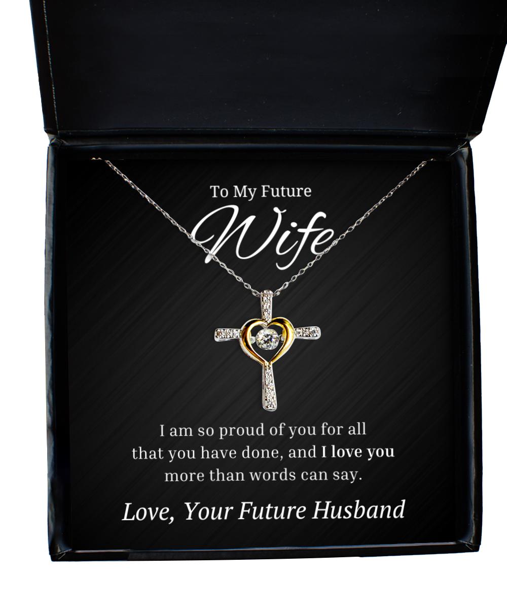 To My Future Wife Cross Dancing Necklace, I Am So Proud of You for All That You Have Done, Best Birthday Gifts, Engagement Gifts, Wedding Gifts, Valentines Day Gifts From Future Husband