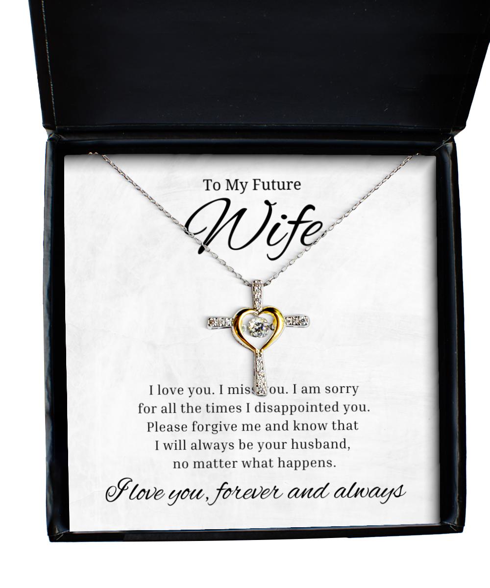 To My Future Wife Cross Dancing Necklace, I am sorry for all the times I disappointed you, Best Birthday Gifts, Engagement Gifts, Wedding Gifts, Valentines Day Gifts For Wife