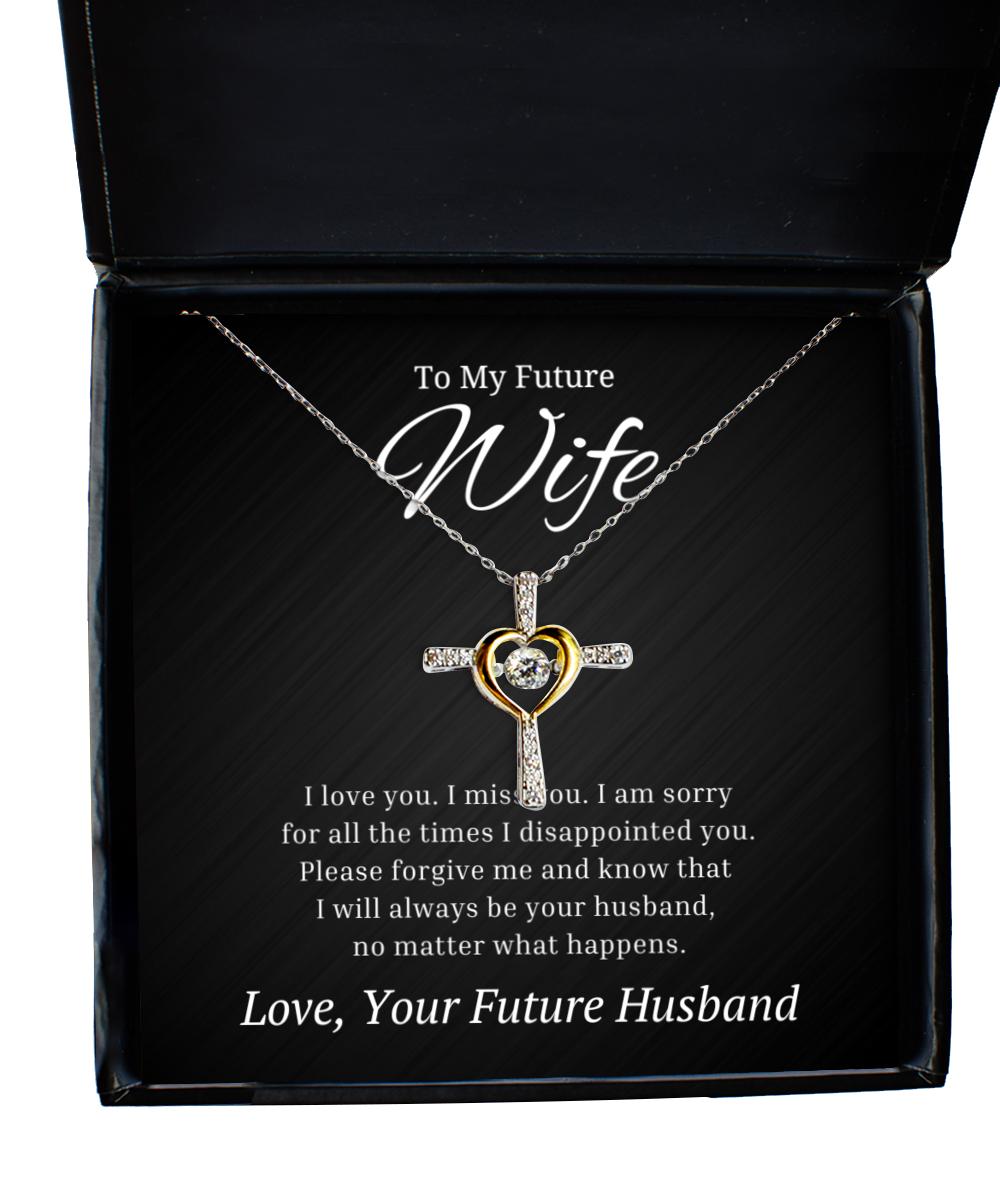 To My Future Wife Cross Dancing Necklace, I am sorry for all the times I disappointed you, Best Birthday Gifts, Engagement Gifts, Wedding Gifts, Valentines Day Gifts From Future Husband