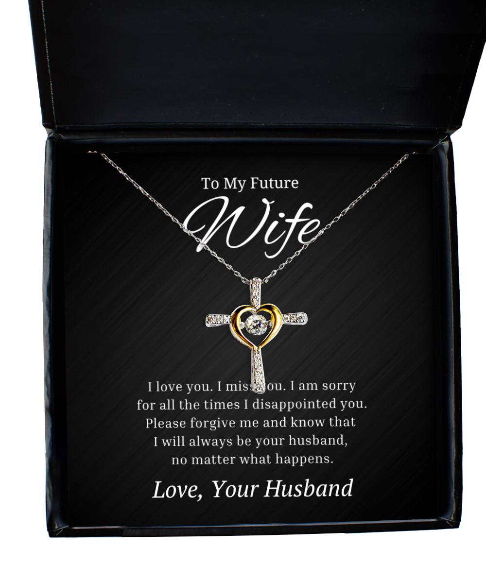 To My Future Wife Cross Dancing Necklace, I am sorry for all the times I disappointed you, Best Birthday Gifts, Engagement Gifts, Wedding Gifts, Valentines Day Gifts From Husband
