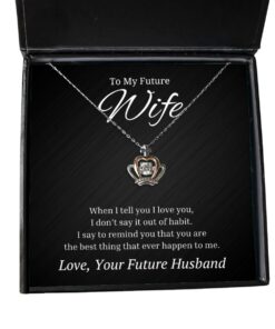 To My Future Wife Crown Necklace - When I Tell You I Love You - Birthday, Engagement, Wedding, Valentines Day Gifts From Future Husband