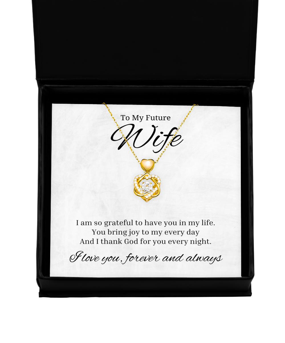 To My Future Wife Heart Knot Gold Necklace - I Am So Grateful To Have You In My Life - Birthday, Engagement, Wedding, Valentines Day Gifts For Wife