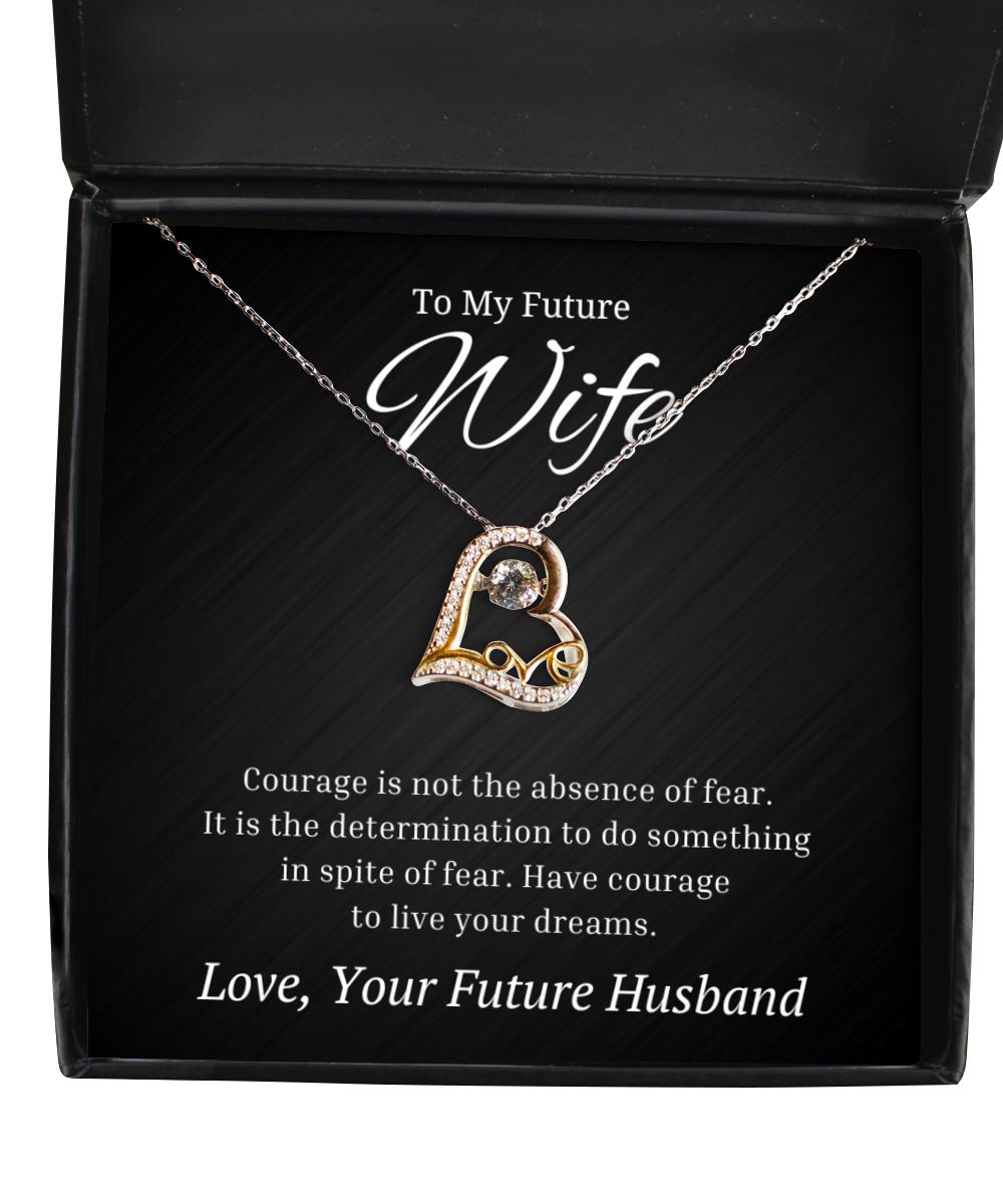 To My Future Wife Love Dancing Necklace, Courage is Not The Absence of Fear, Birthday Gifts, Valentines Day Gifts From Future Husband