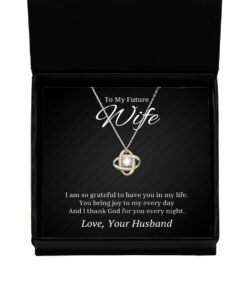 To My Future Wife Love Knot Rose Gold Necklace, I Am So Grateful To Have You In My Life, Best Birthday Gifts, Engagement Gifts, Wedding Gifts, Valentines Day Gifts From Husband