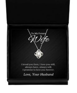 To My Future Wife Love Knot Rose Silver Necklace I Loved You Then I Love You Still Always Have Always Will Birthday Gifts, Valentines Day Gifts From Husband