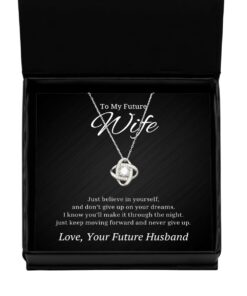 To My Future Wife Love Knot Rose Silver Necklace, Just Believe in Yourself and Don't Give Up On Your Dreams, Best Birthday Gifts, Engagement Gifts, Wedding Gifts, Valentines Day Gifts From Future Husband