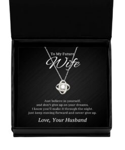 To My Future Wife Love Knot Rose Silver Necklace, Just Believe in Yourself and Don't Give Up On Your Dreams, Best Birthday Gifts, Engagement Gifts, Wedding Gifts, Valentines Day Gifts From Husband