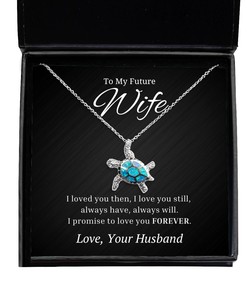 To My Future Wife Turtle Necklace I Loved You Then I Love You Still Always Have Always Will, Best Birthday Gifts, Wedding Gifts, Valentines Day Gifts From Husband
