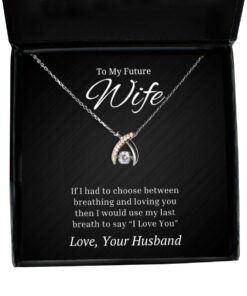 To My Future Wife Wishbone Dancing Necklace with Quote If I Had To Choose Between Loving You - Birthday, Engagement, Wedding, Valentines Day Gifts From Husband
